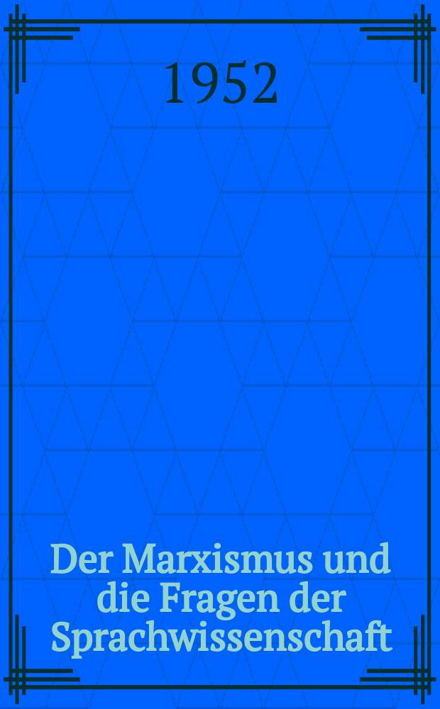 Der Marxismus und die Fragen der Sprachwissenschaft = Марксизм и вопросы языкознания