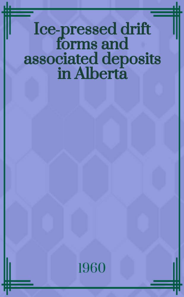 Ice-pressed drift forms and associated deposits in Alberta