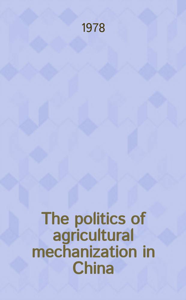 The politics of agricultural mechanization in China