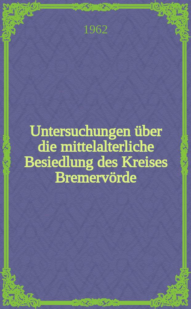 Untersuchungen über die mittelalterliche Besiedlung des Kreises Bremervörde