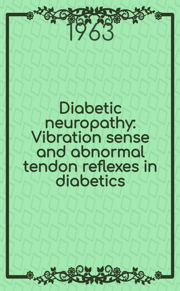 Diabetic neuropathy : Vibration sense and abnormal tendon reflexes in diabetics