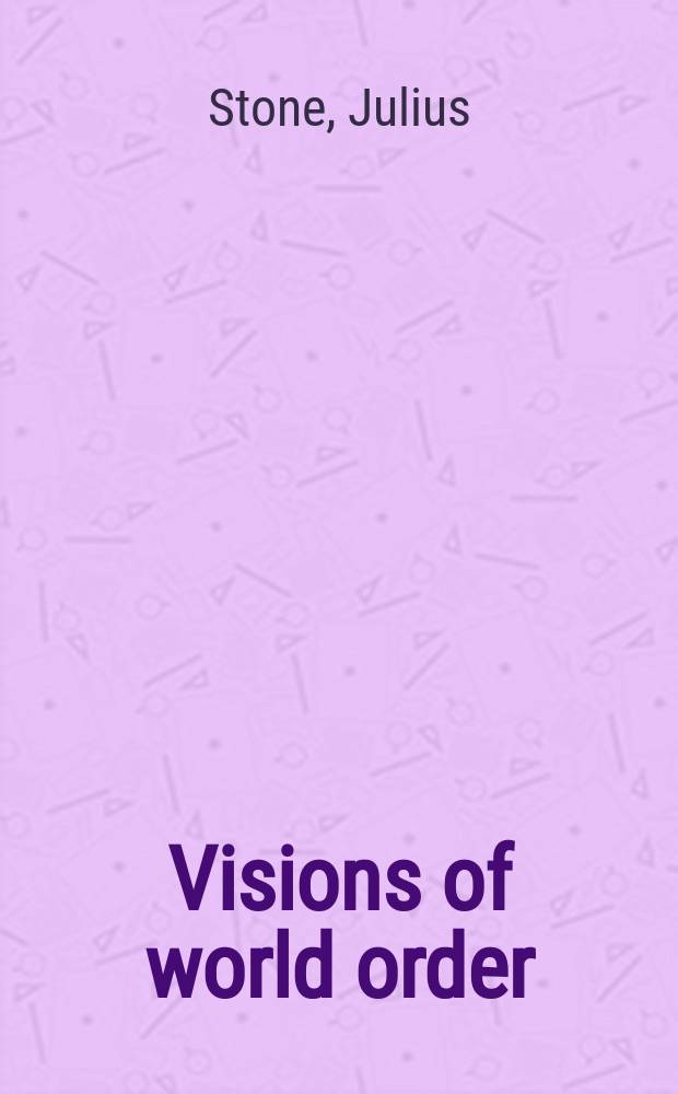 Visions of world order : Between state power a. human justice