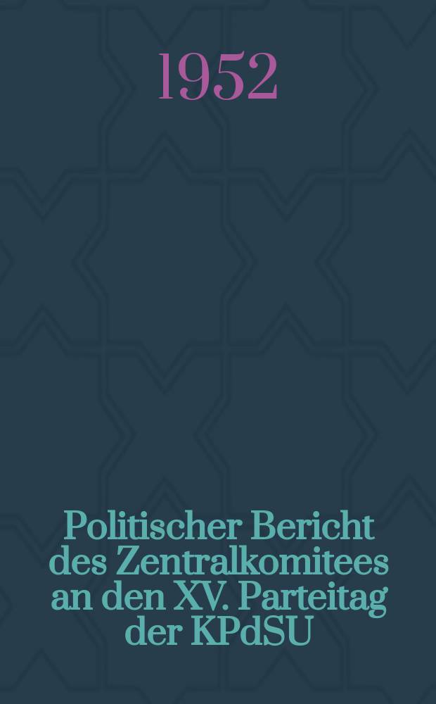 Politischer Bericht des Zentralkomitees an den XV. Parteitag der KPdSU (B) : 3. Dezember 1927