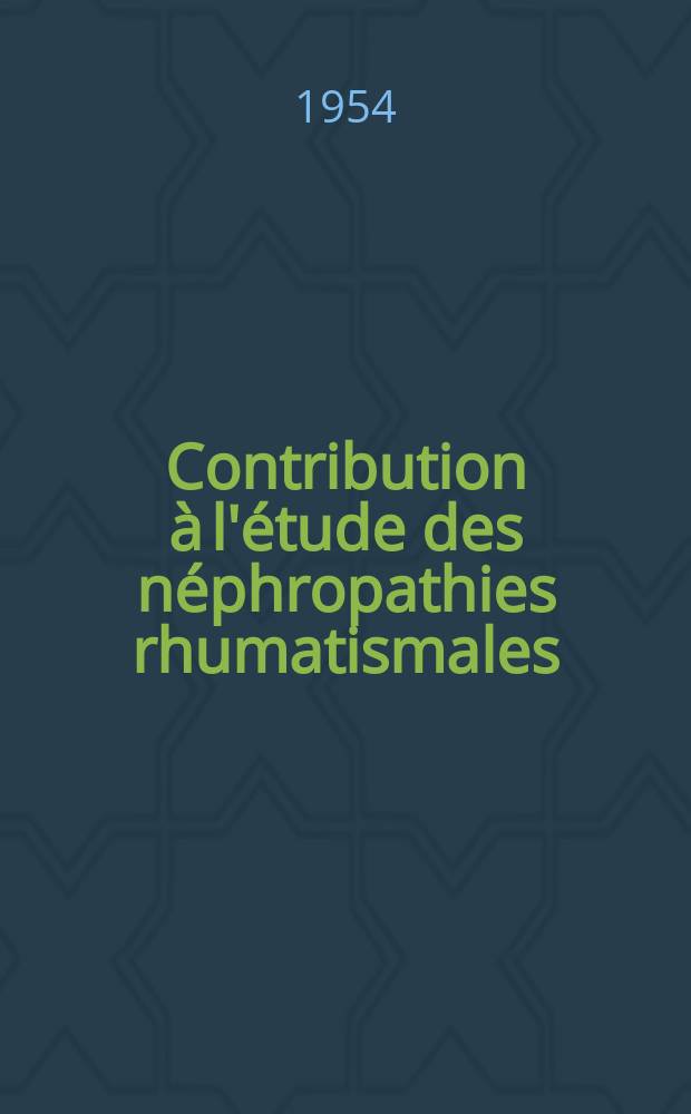 Contribution à l'étude des néphropathies rhumatismales : Thèse..