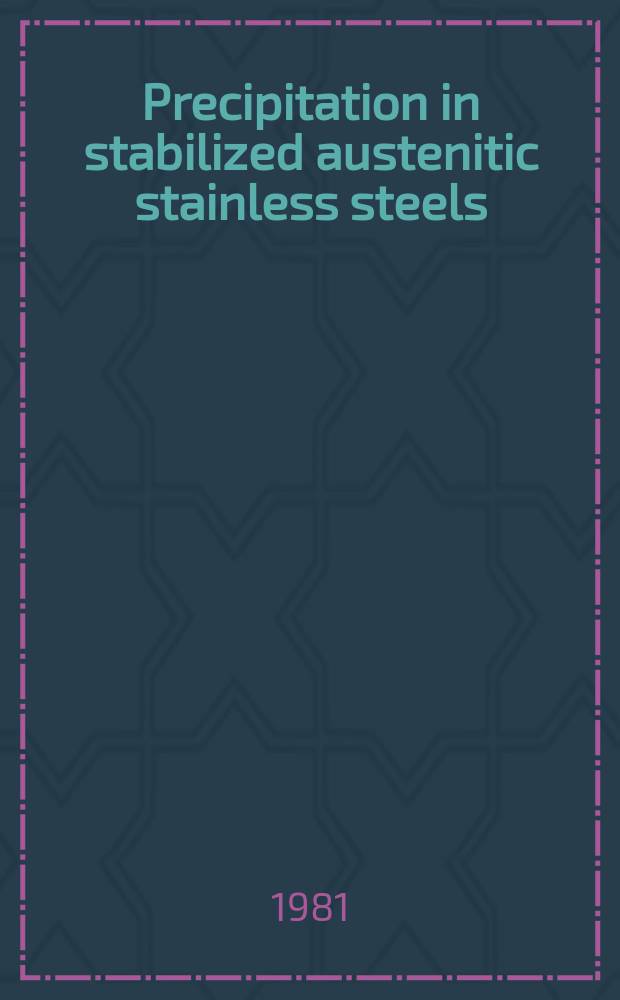 Precipitation in stabilized austenitic stainless steels : Akad. avh