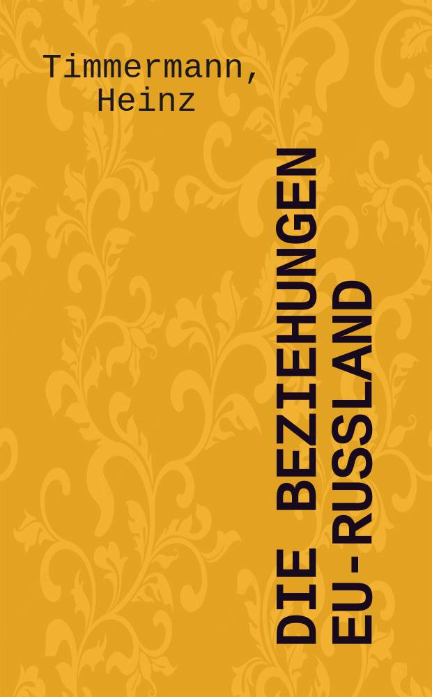 Die Beziehungen EU-Russland : Voraussetzungen und Perspektiven von Partnerschaft und Kooperation