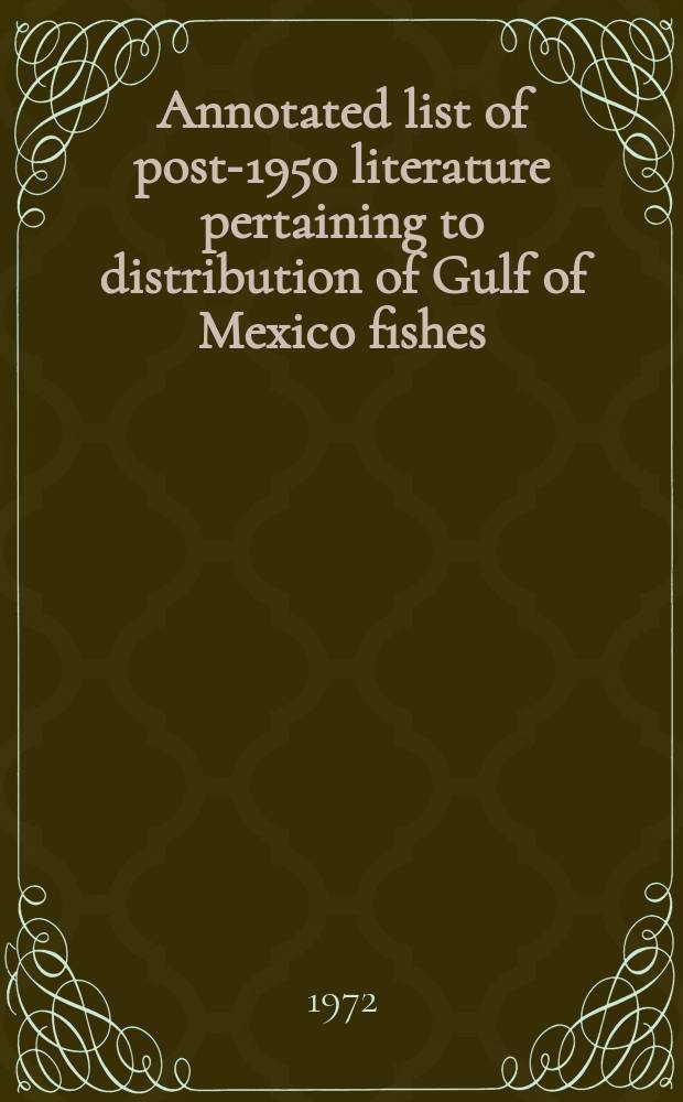 Annotated list of post-1950 literature pertaining to distribution of Gulf of Mexico fishes