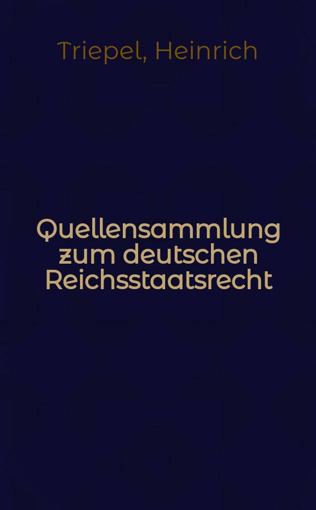 Quellensammlung zum deutschen Reichsstaatsrecht