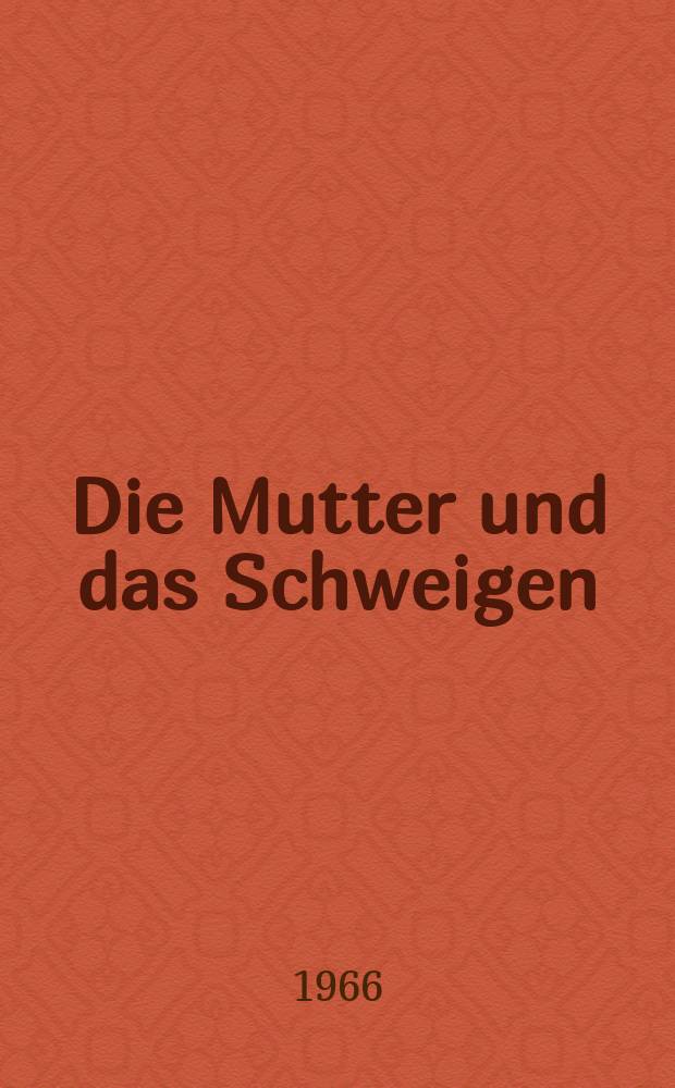 Die Mutter und das Schweigen : Eine Filmerzählung