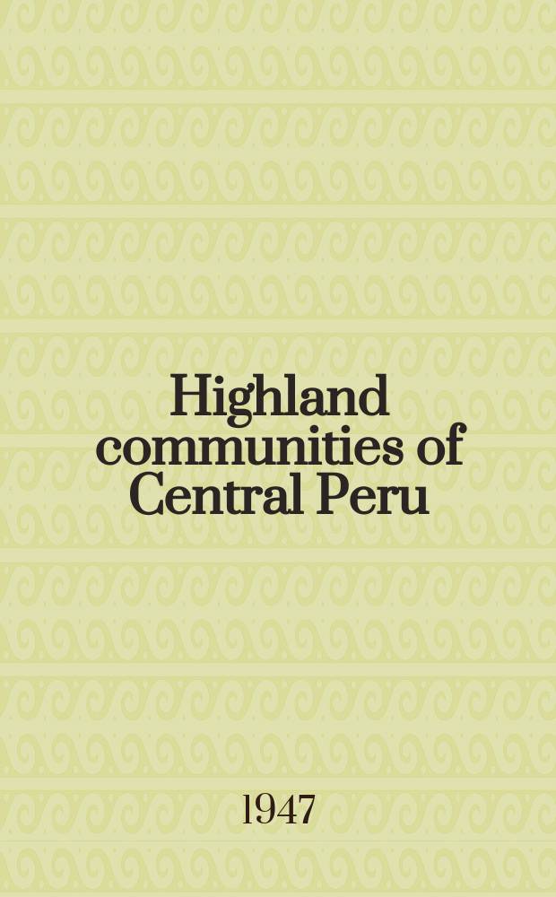 Highland communities of Central Peru : A regional survey