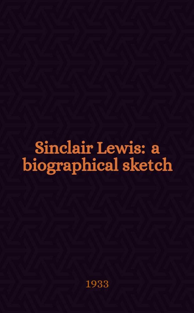 Sinclair Lewis : a biographical sketch