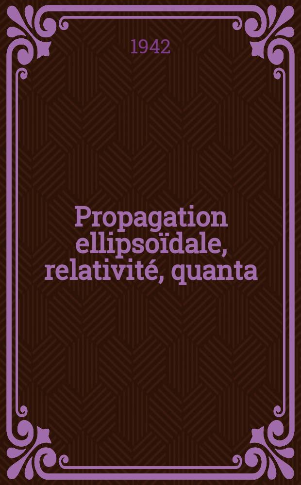 Propagation ellipsoïdale, relativité, quanta