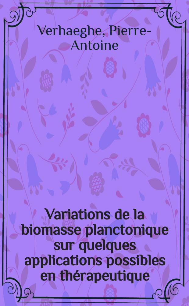 Variations de la biomasse planctonique sur quelques applications possibles en thérapeutique : Thèse ..