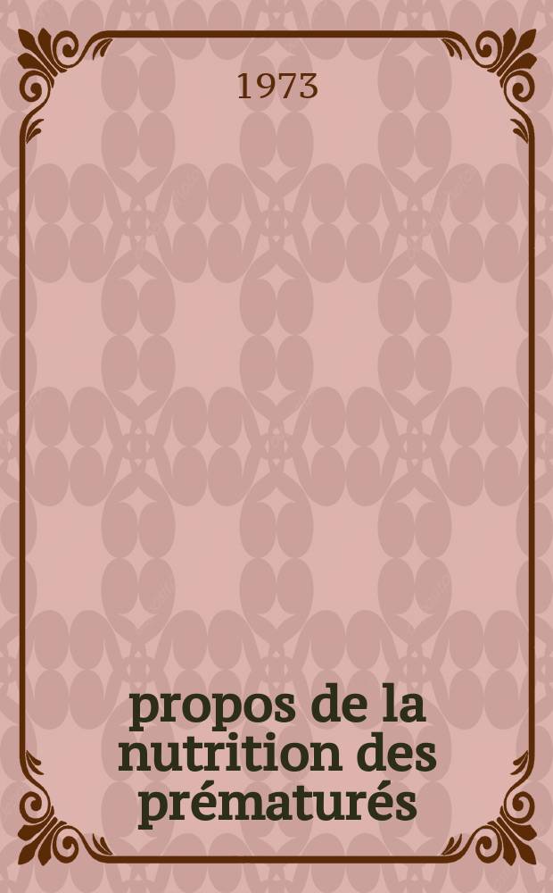 À propos de la nutrition des prématurés : Thèse ..