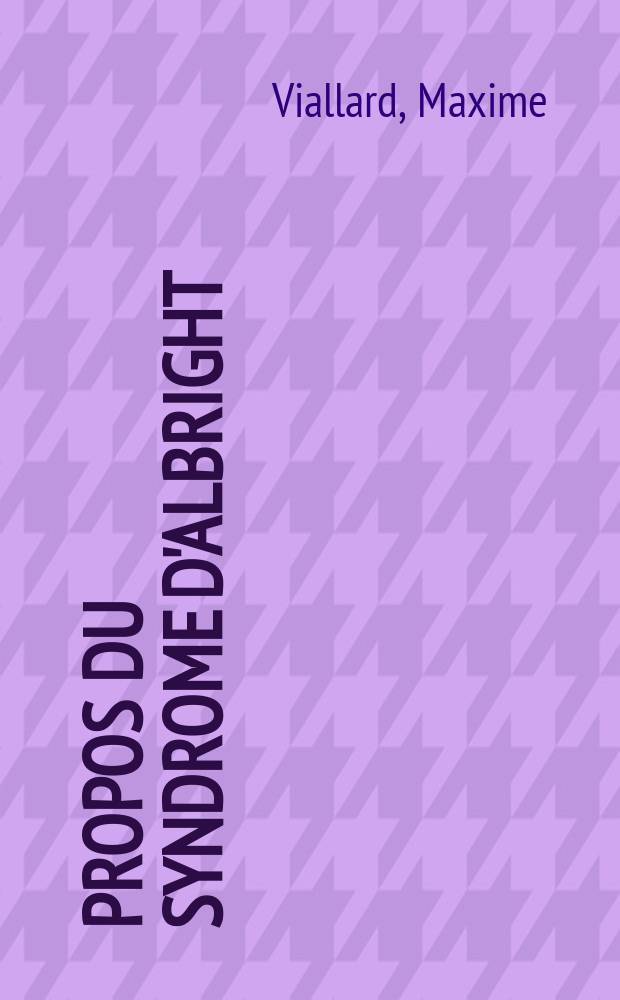 À propos du syndrome d'Albright : Thèse ..