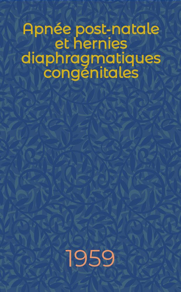 Apnée post-natale et hernies diaphragmatiques congénitales : Thèse pour le doctorat en méd. (diplôme d'État)