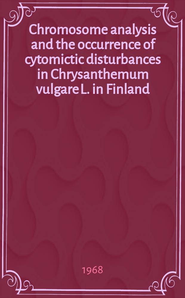 Chromosome analysis and the occurrence of cytomictic disturbances in Chrysanthemum vulgare L. in Finland