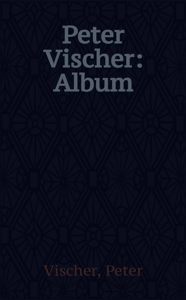 Peter Vischer : Album