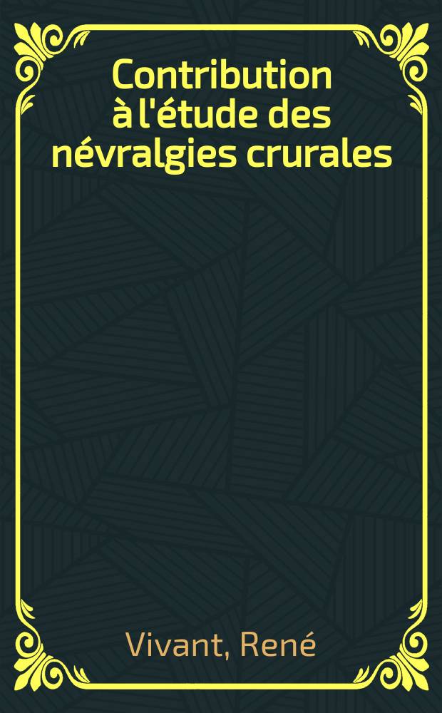 Contribution à l'étude des névralgies crurales : À propos de 70 cas : Thèse
