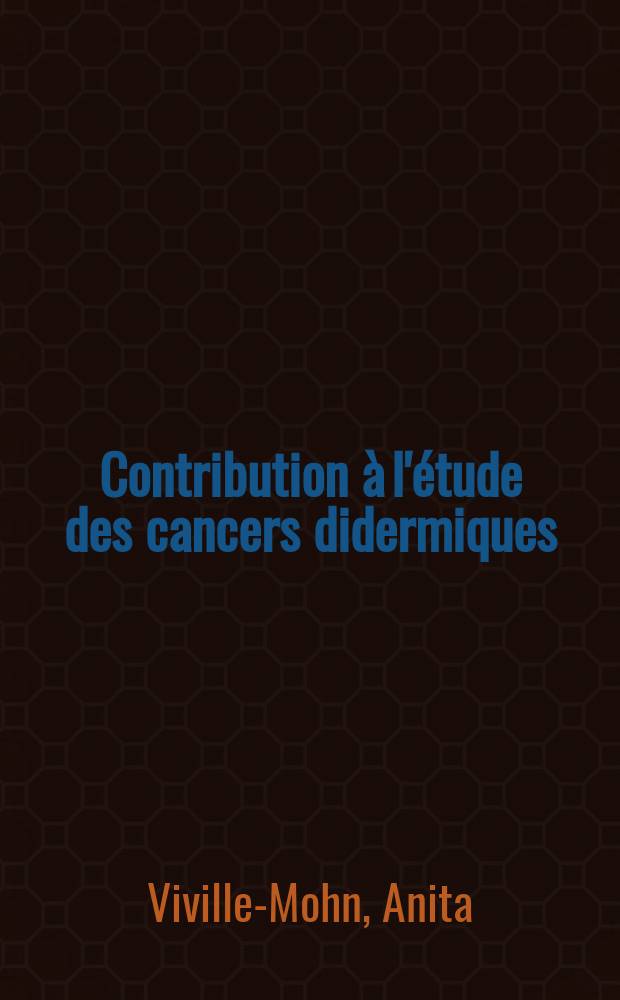 Contribution à l'étude des cancers didermiques : (Épithéliosarcomes vrais et cancers doubles didermiques) : À propos de 10 cas de tumeurs complexes de la vessie : Thèse présentée pour le doctorat en méd
