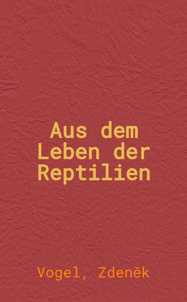 Aus dem Leben der Reptilien