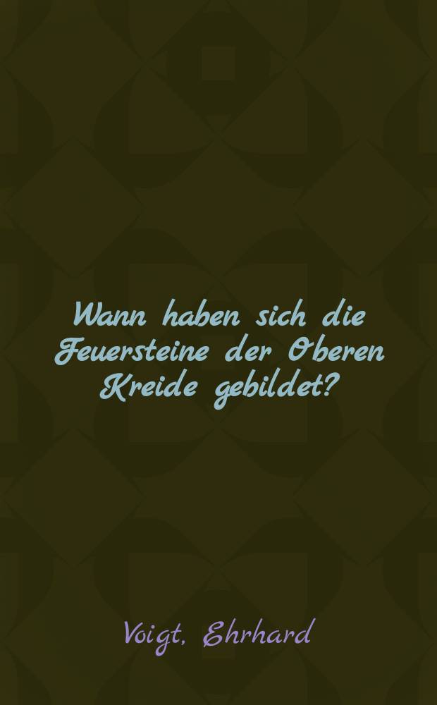 Wann haben sich die Feuersteine der Oberen Kreide gebildet?
