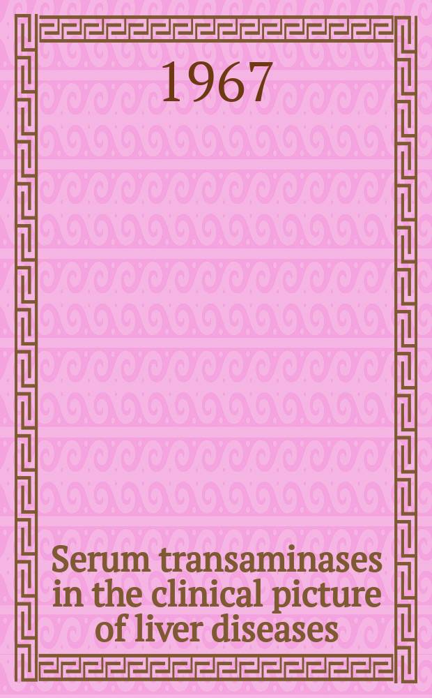 Serum transaminases in the clinical picture of liver diseases