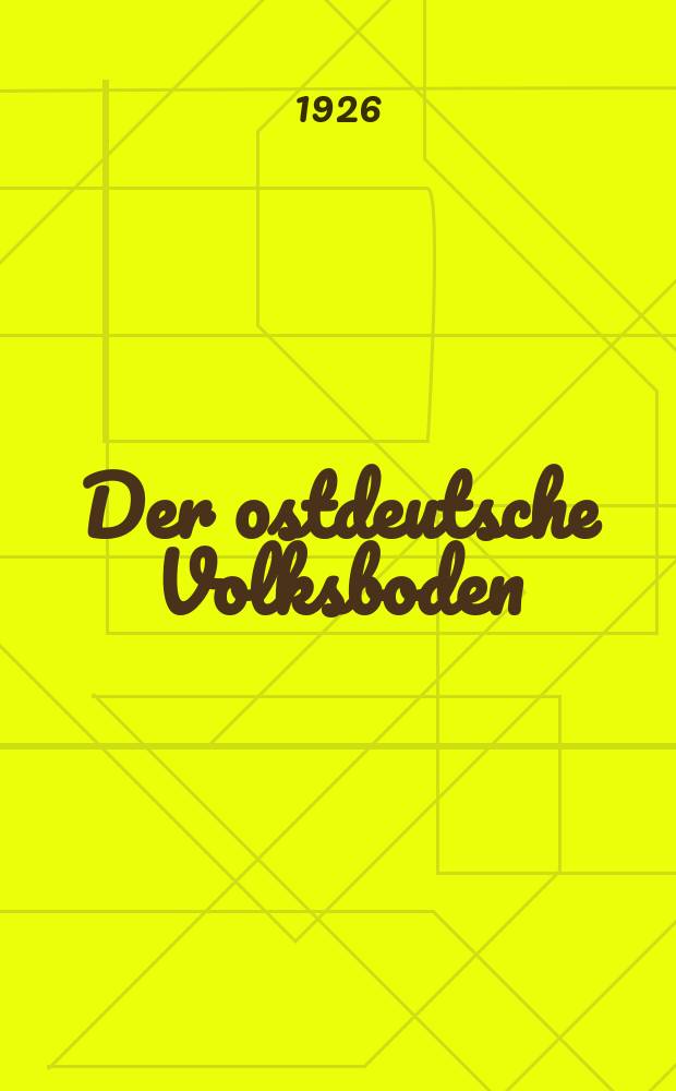 Der ostdeutsche Volksboden : Aufs&auml;tze zu den Fragen des Ostens