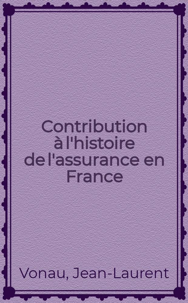 Contribution à l'histoire de l'assurance en France : L'assurance-incendie en Alsace, 19-e-20-e s. : Thèse