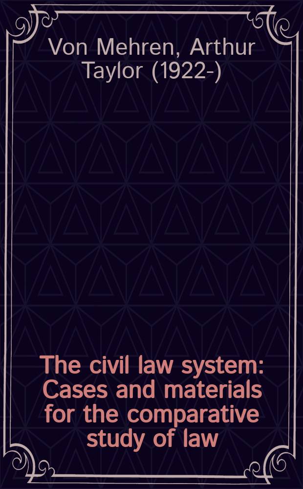 The civil law system : Cases and materials for the comparative study of law
