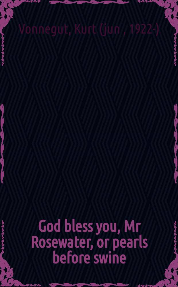 God bless you, Mr Rosewater, or pearls before swine