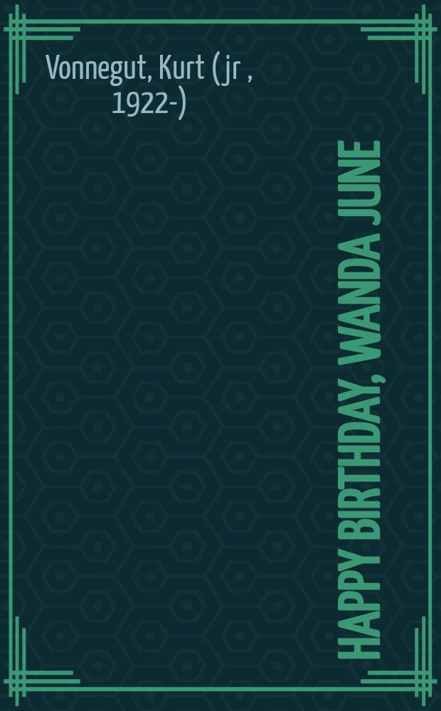 Happy birthday, Wanda June : A play