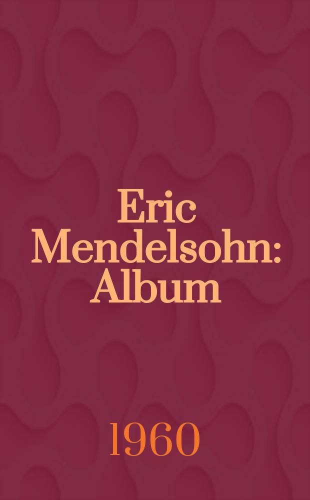 Eric Mendelsohn : Album