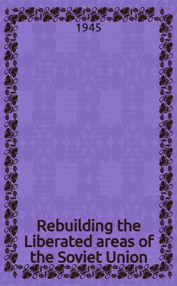 Rebuilding the Liberated areas of the Soviet Union