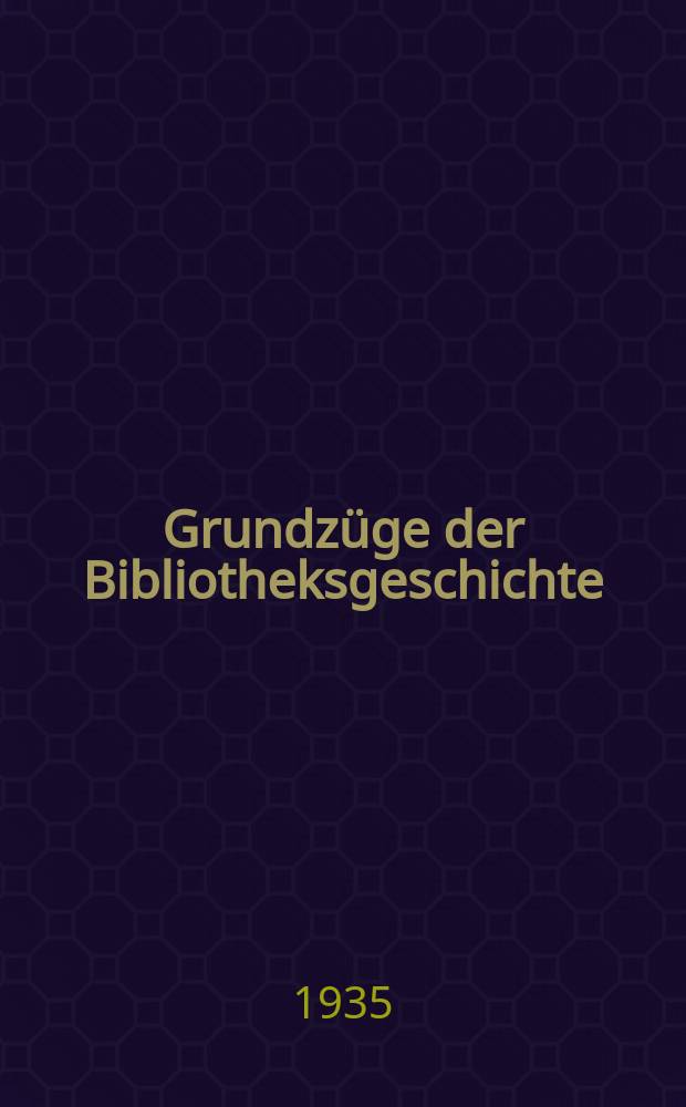 Grundz&uuml;ge der Bibliotheksgeschichte
