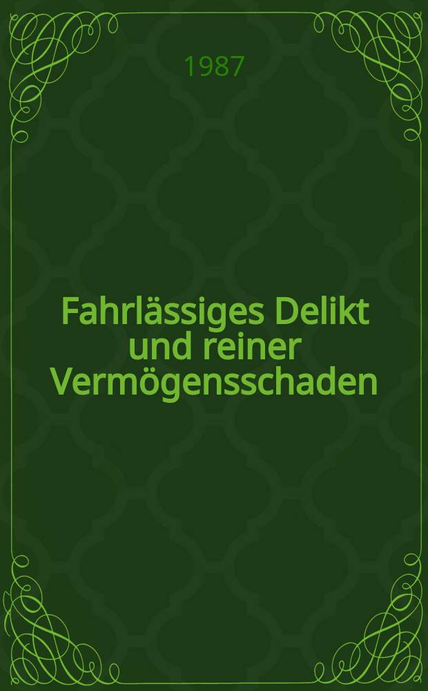 Fahrlässiges Delikt und reiner Vermögensschaden : Haftungsgrenzen in der dt., anglo-amer. u. niederl. Praxis : Inaug.-Diss