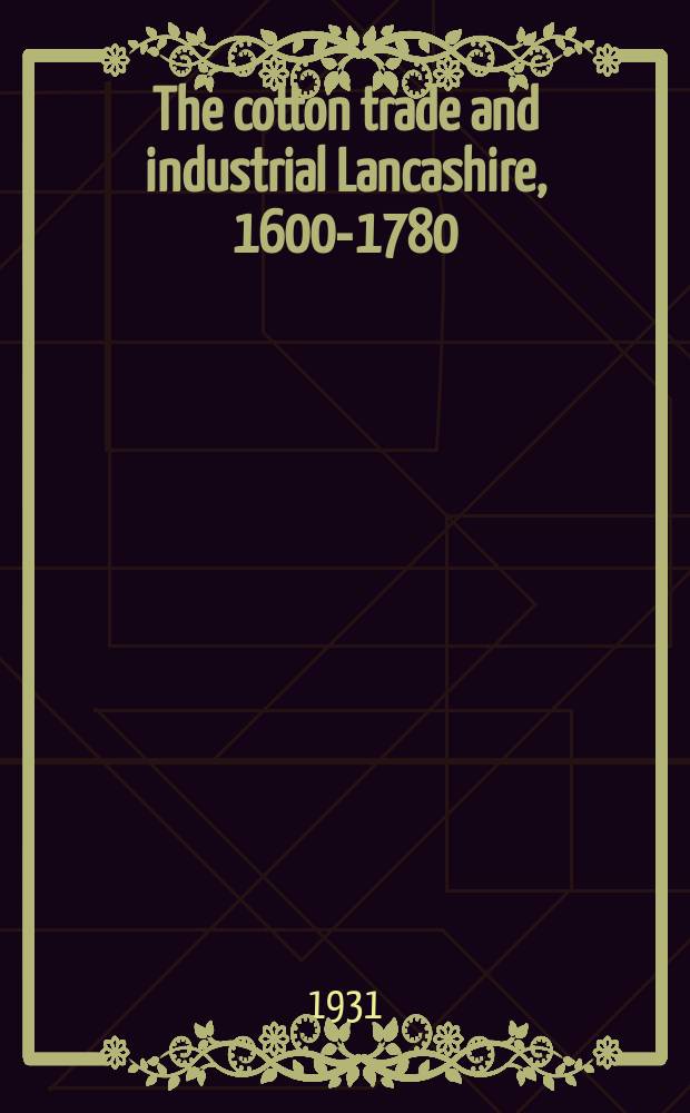 The cotton trade and industrial Lancashire, 1600-1780