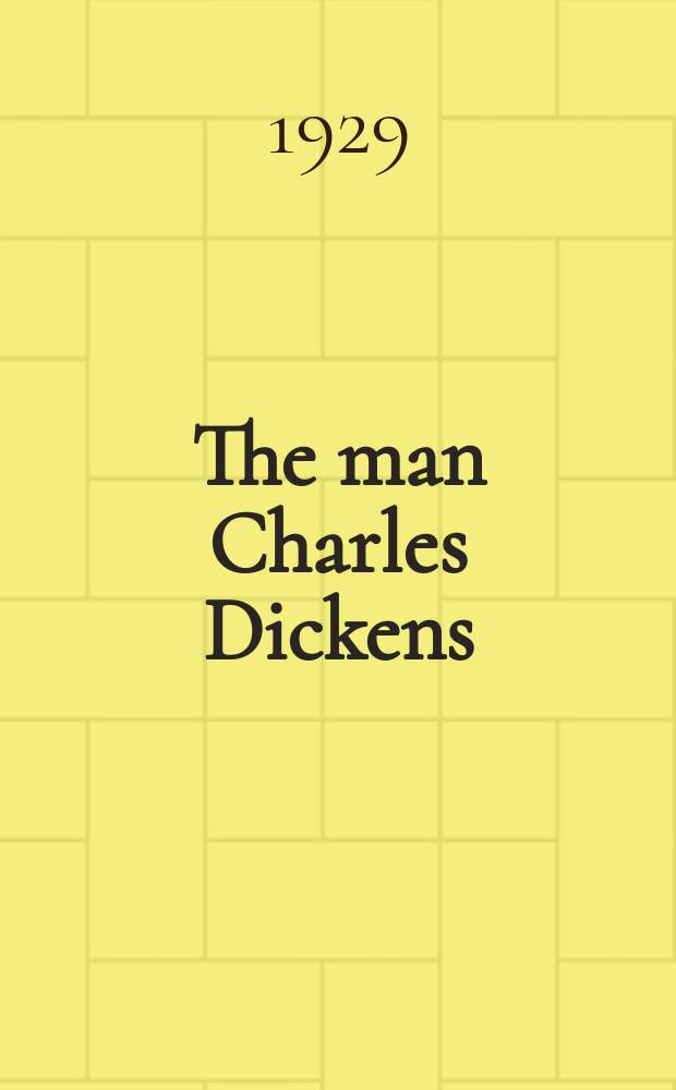 The man Charles Dickens : A Victorian portr