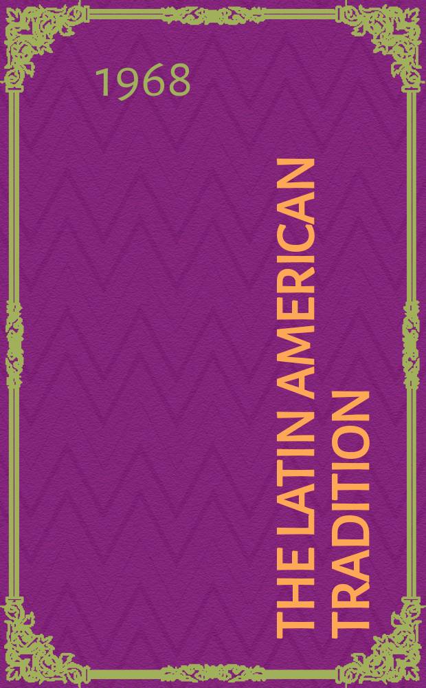 The Latin American tradition : Essays on the unity and the diversity of Latin American culture
