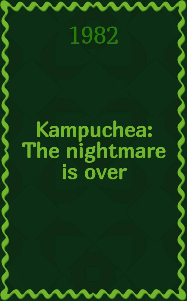 Kampuchea : The nightmare is over