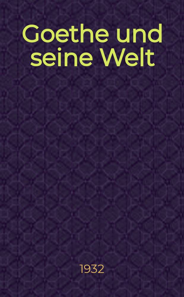Goethe und seine Welt