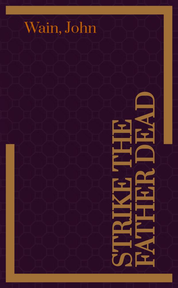 Strike the father dead : A novel