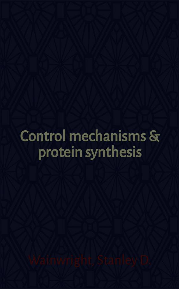 Control mechanisms & protein synthesis