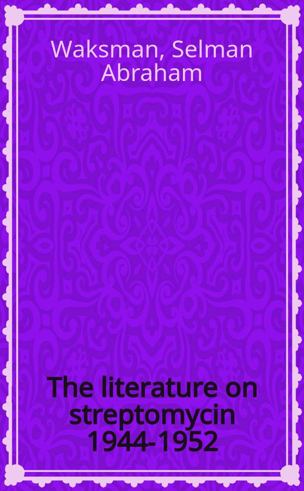 The literature on streptomycin 1944-1952