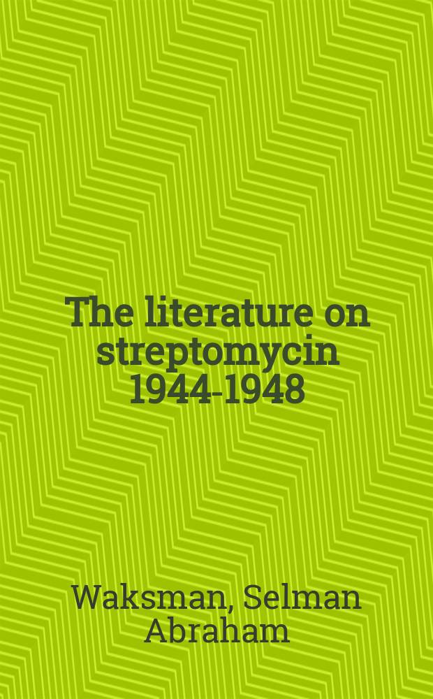 The literature on streptomycin 1944-1948