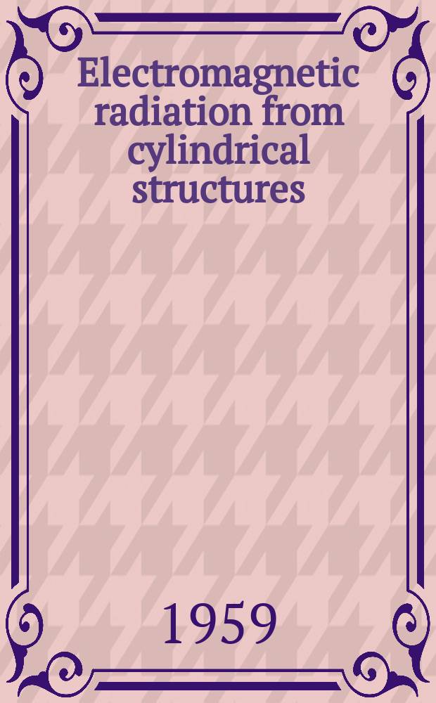 Electromagnetic radiation from cylindrical structures