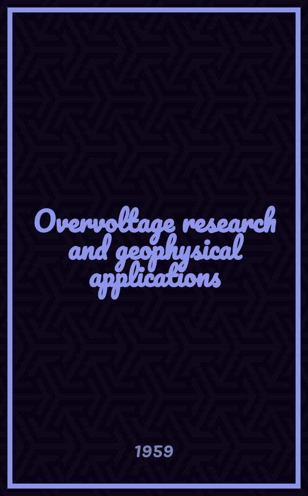 Overvoltage research and geophysical applications