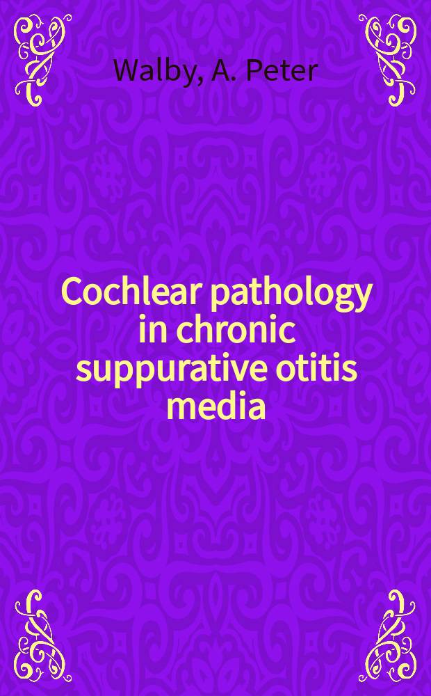 Cochlear pathology in chronic suppurative otitis media