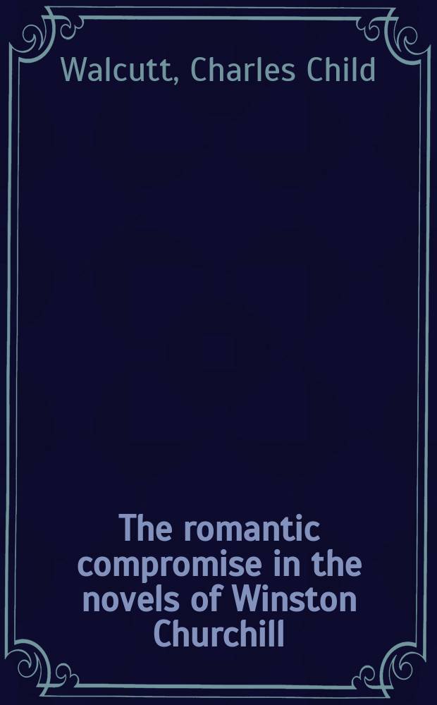 The romantic compromise in the novels of Winston Churchill
