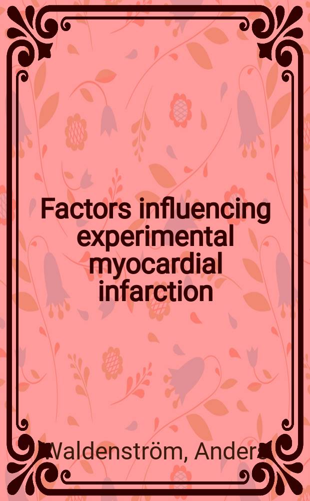 Factors influencing experimental myocardial infarction : Akad. avh